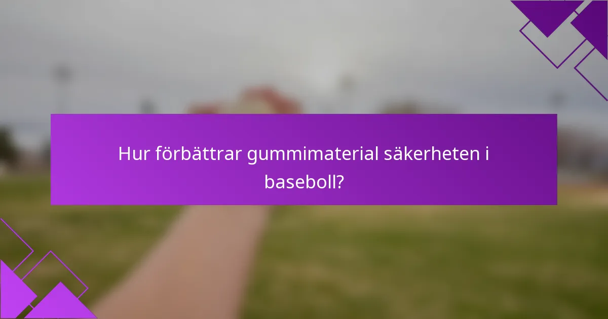 Hur förbättrar gummimaterial säkerheten i baseboll?