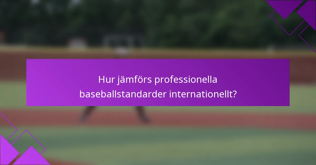 Hur jämförs professionella baseballstandarder internationellt?