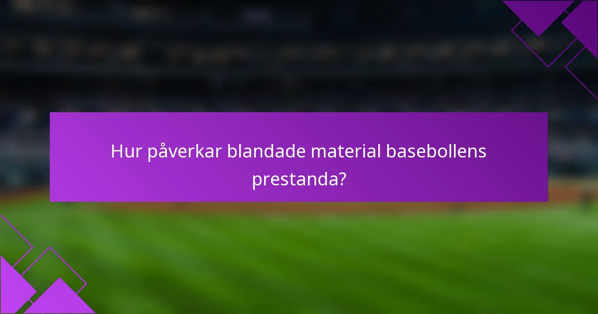 Hur påverkar blandade material basebollens prestanda?