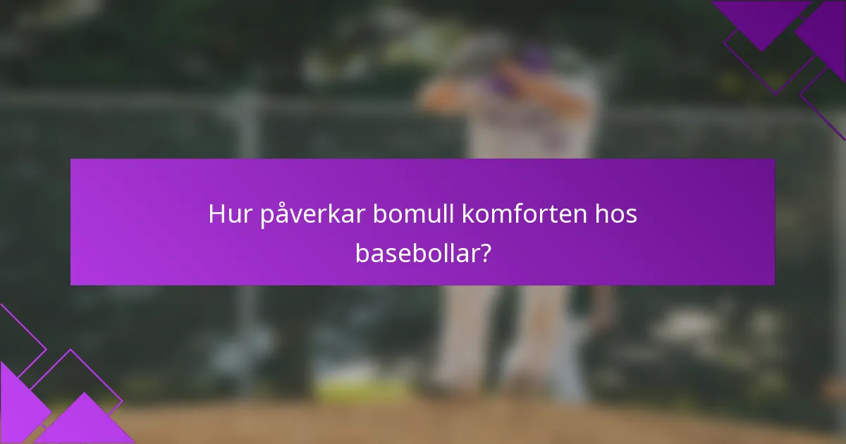 Hur påverkar bomull komforten hos basebollar?