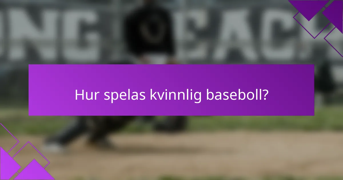 Hur spelas kvinnlig baseboll?