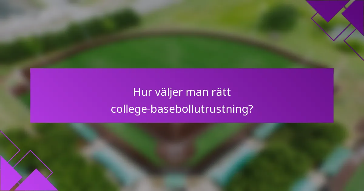 Hur väljer man rätt college-basebollutrustning?