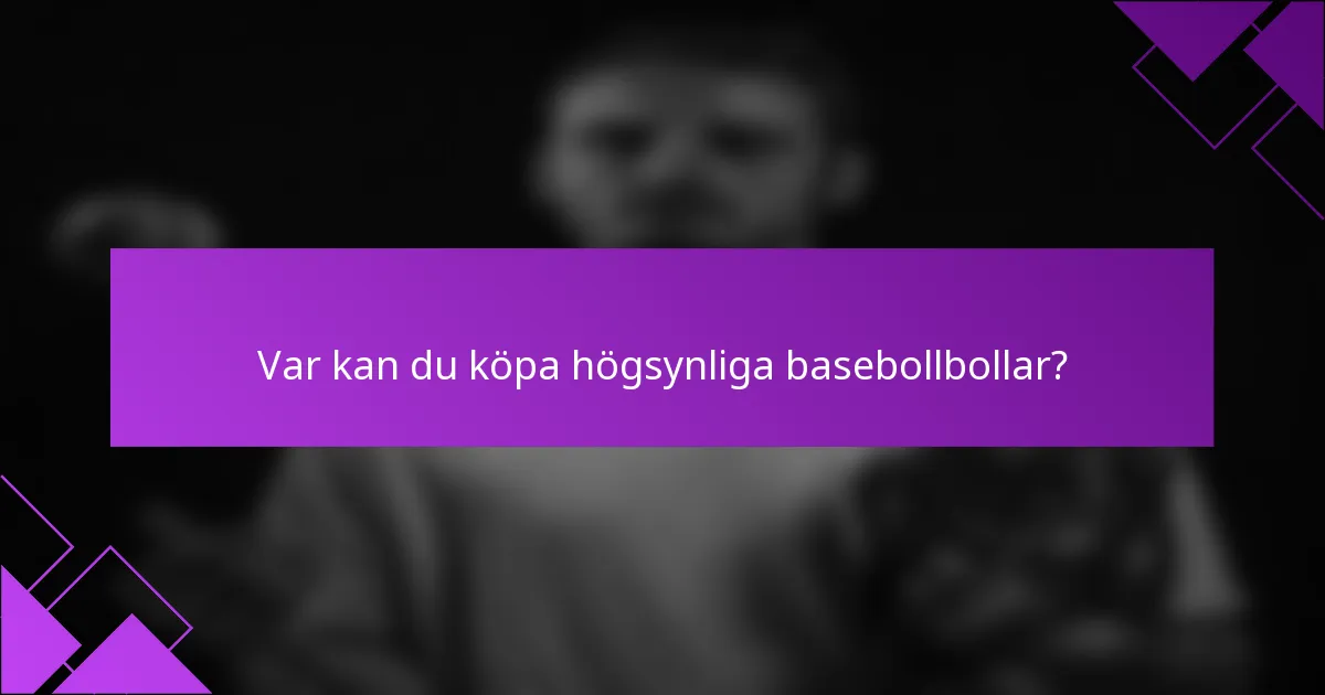 Var kan du köpa högsynliga basebollbollar?