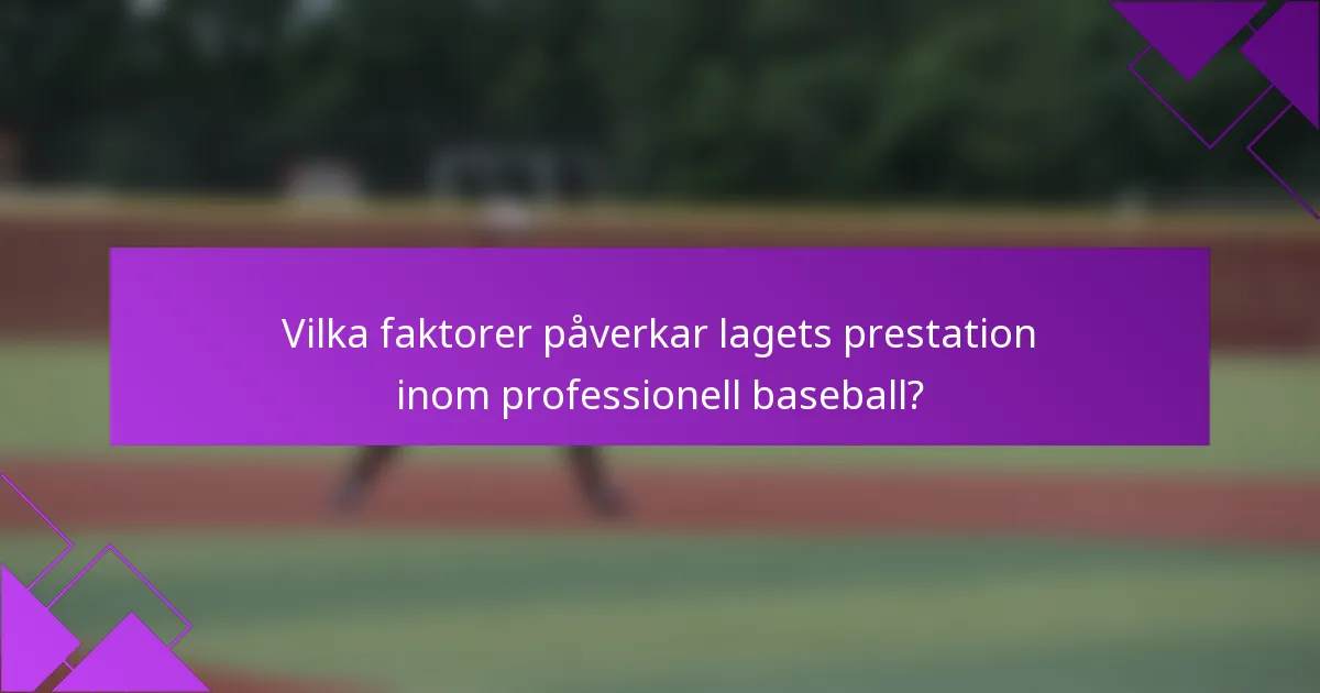 Vilka faktorer påverkar lagets prestation inom professionell baseball?