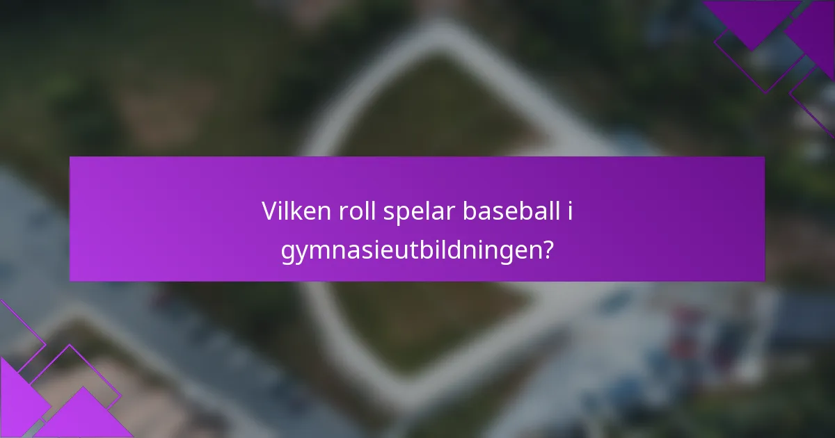 Vilken roll spelar baseball i gymnasieutbildningen?